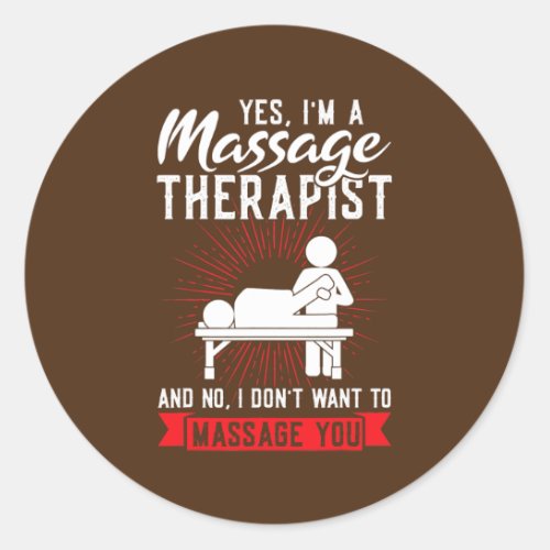 yes Im a massage therapist massage  Classic Round Sticker