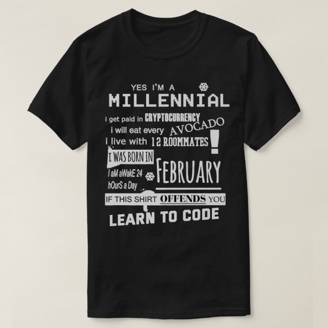 Yes i'm a Millennial Birthday in February Ironic P T-Shirt (Design Front)