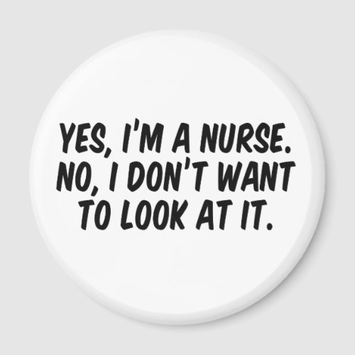 Yes Im a nurse No I dont want to look at it Magnet