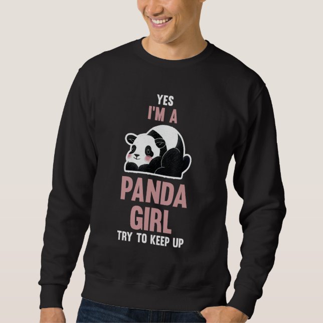 Yes I'm a Panda Girl try to keep up Sweatshirt (Front)