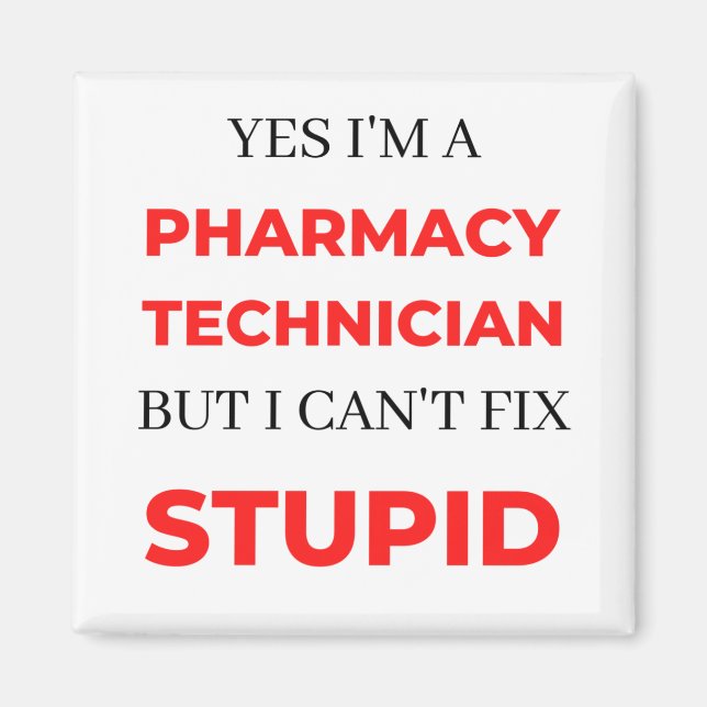 Yes I'm A Pharmacy Technician But I Can't Fix 2 Magnet (Front)