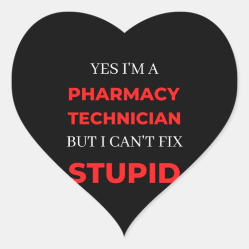 Yes Im A Pharmacy Technician But I Cant Fix Heart Sticker