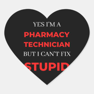Yes I'm A Pharmacy Technician But I Can't Fix Heart Sticker