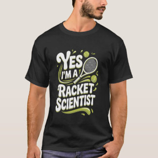 Yes I'm A Racket Scientist Funny Tennis Quote Long T-Shirt