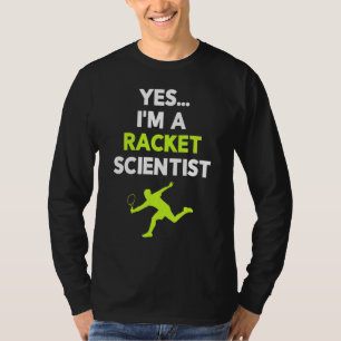 Yes I'm A Racket Scientist Tennis Player Coach Bal T-Shirt