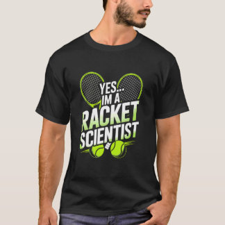 Yes I'm A Racket Scientist, Tennis Player Mom T-Shirt