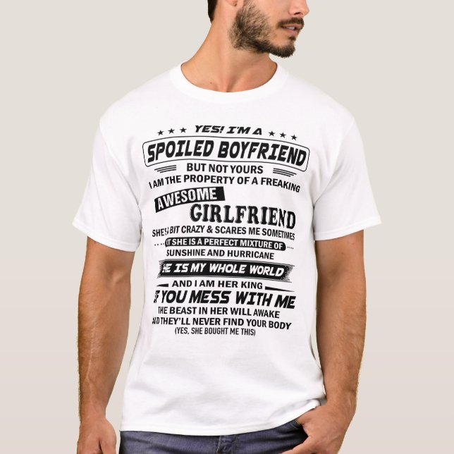 Yes I'm A Spoiled Boyfriend T-Shirt (Front)