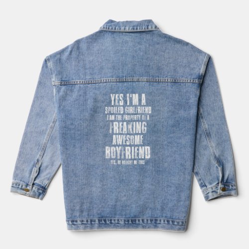 Yes Im A Spoiled Girlfriend But Not Yours Awesome  Denim Jacket