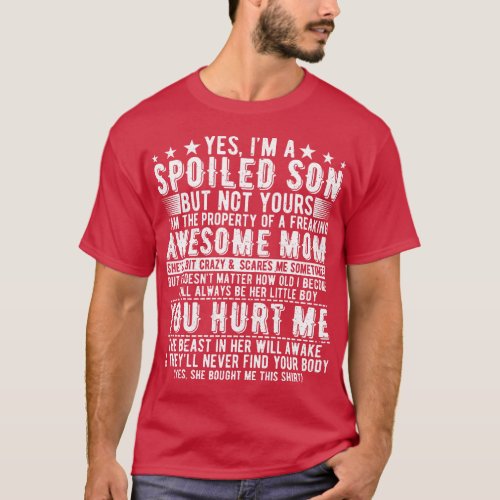 Yes Im A Spoiled Son But Not Yours Freaking Awesom T_Shirt