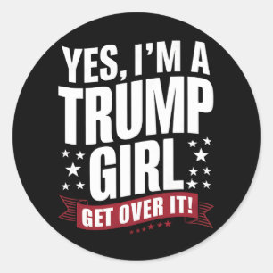 Yes I'm A Trump Girl Get Over It 2024 Election Classic Round Sticker