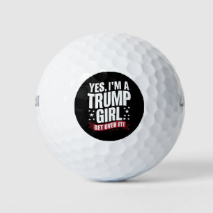 Yes I'm A Trump Girl Get Over It 2024 Election Golf Balls