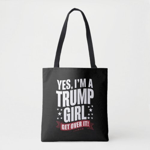 Yes Im A Trump Girl Get Over It 2024 Election Tote Bag