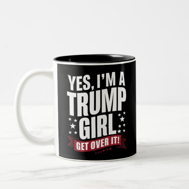 Yes I'm A Trump Girl Get Over It 2024 Election Two-Tone Coffee Mug (Left)