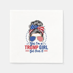 Yes Im a Trump Girl Get Over It Napkins
