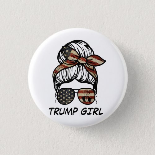 Yes Im A Trump Girl Get Over It _ Trump 2024 Elec Button