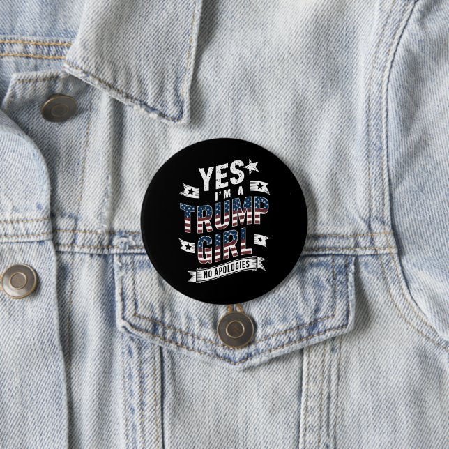 Yes I'm A Trump Girl No Apologies 2024 Election Button (In Situ)