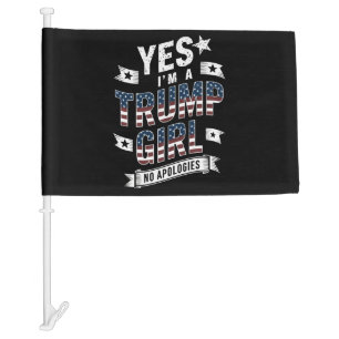 Yes I'm A Trump Girl No Apologies 2024 Election Car Flag