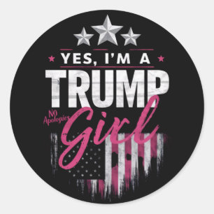 Yes I'm A Trump Girl No Apologies 2024 Election Classic Round Sticker