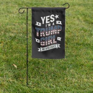 Yes I'm A Trump Girl No Apologies 2024 Election Garden Flag