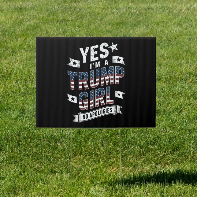 Yes I'm A Trump Girl No Apologies 2024 Election Sign (Insitu)