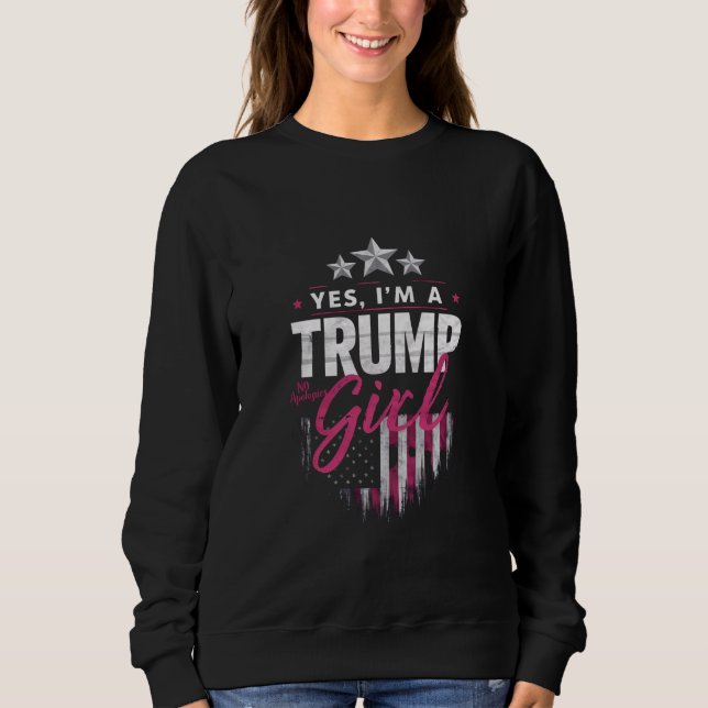 Yes I'm A Trump Girl No Apologies 2024 Election Sweatshirt (Front)