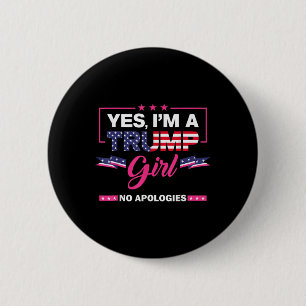 Yes Im A Trump Girl No Apologies 2024 Election Wom Button