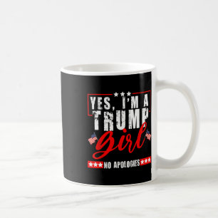 Yes I'm A Trump Girl No Apologies Us Flag Election Coffee Mug