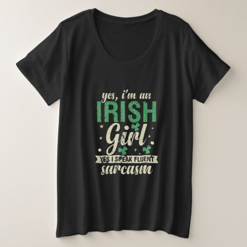 Yes Im An Irish Girl I Speak Fluent Sarcasm Plus Size T_Shirt