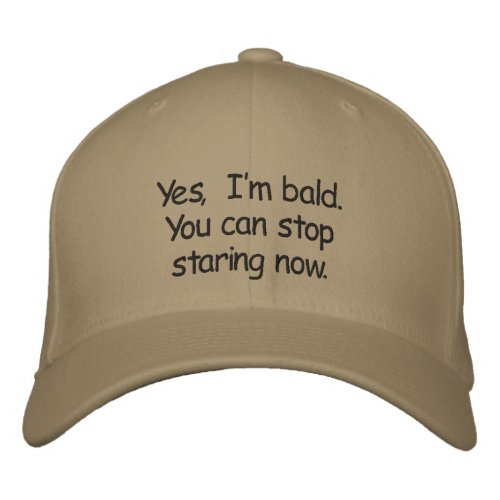 Yes  Im bald  You can stop staring now Embroidered Baseball Cap