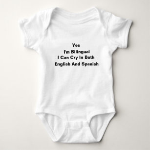Yes I'm Bilingual I Can Cry In Both English And Baby Bodysuit