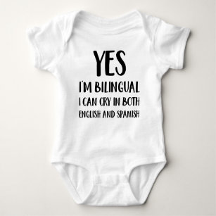 Yes I'm Bilingual I Can Cry In English And Spanish Baby Bodysuit
