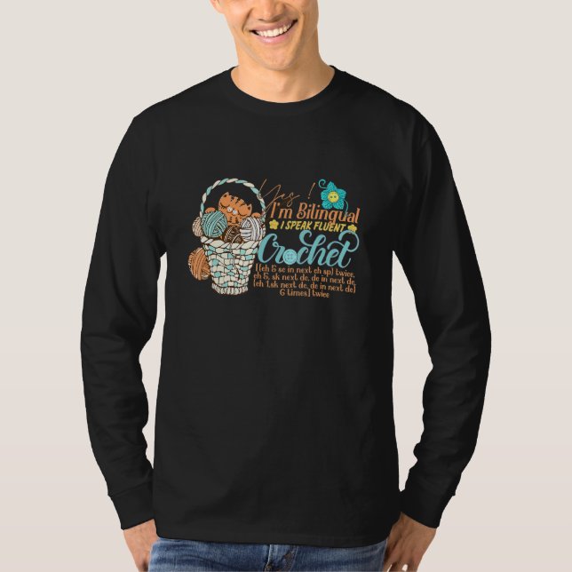 Yes Im Bilingual I Speak Fluent Crochet Crocheting T-Shirt (Front)