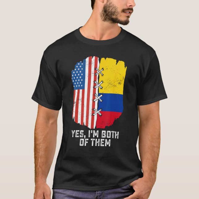 Yes, I'm Both Of Them Half American Half Colombian T-Shirt (Front)