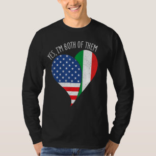 Yes, I'm Both Of Them Half American Half Italian H T-Shirt