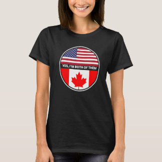 Yes Im Both Of Them Usa Canada Flag T-Shirt