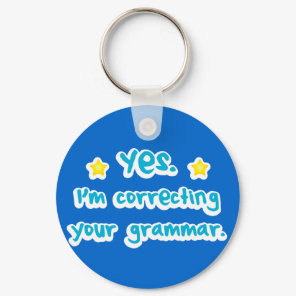 Yes, I'm correcting your grammar Keychain