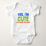 &quot;yes I&#39;m Cute&quot; Funny Baby Baby Bodysuit at Zazzle