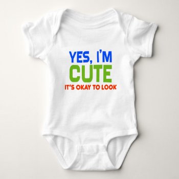 "yes I'm Cute" Funny Baby Baby Bodysuit by spreefitshirts at Zazzle
