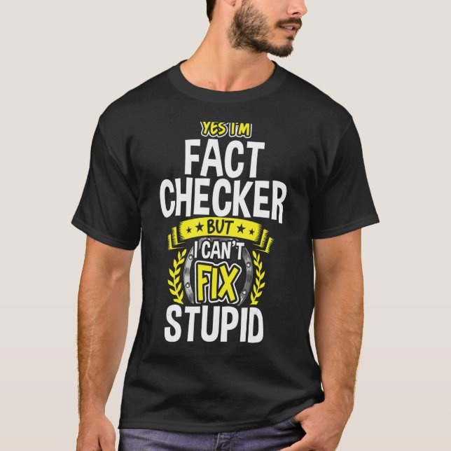 Yes, I'm Fact Checker T-Shirt (Front)