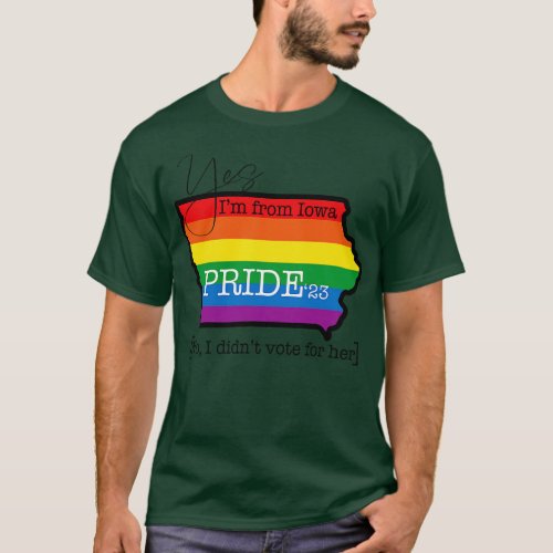 Yes Im from Iowa Pride 23 TShirt