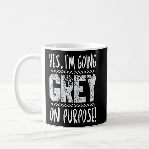 Yes Im Going Grey Aging Gray Hair Birthday Pun  Coffee Mug