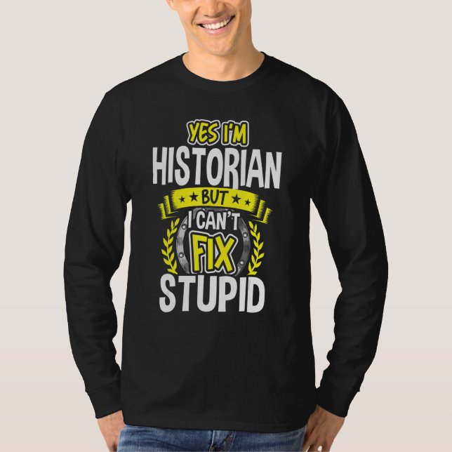 Yes, I'm Historian T-Shirt (Front)
