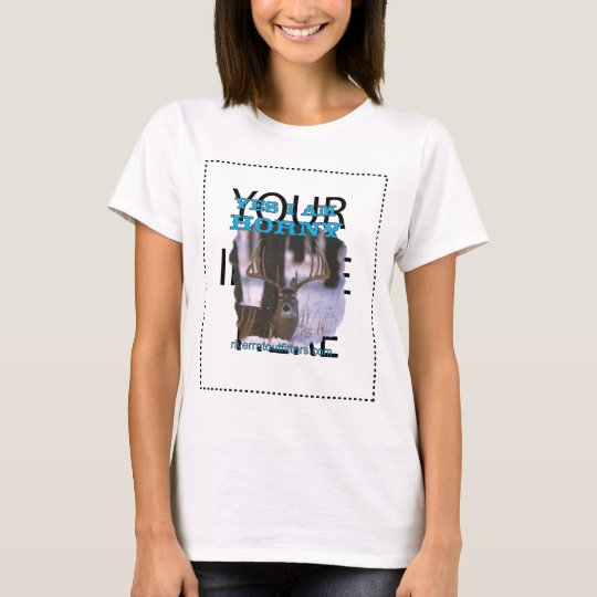 yes im horny T-Shirt