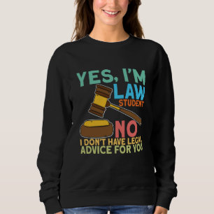 Yes Im Law Student for Aspiring Lawyers and Law St Sweatshirt