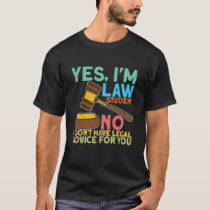 Yes Im Law Student for Aspiring Lawyers and Law St T-Shirt