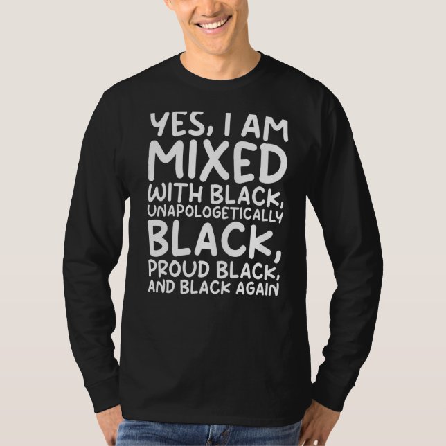 Yes I'm Mixed With Black  Saying For Unisex T-Shirt (Front)