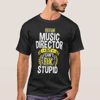 Yes, I'm Music Director T-Shirt