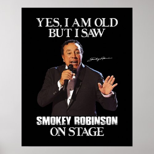 Yes Im Old But I Saw Smokey Robinson On Stage Poster