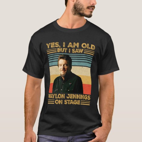 Yes Im Old But I Saw Waylon Jennings On Stage v2 T_Shirt