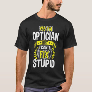 Yes, I'm Optician T-Shirt
